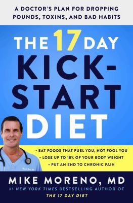 The 17 day kickstart diet : a doctor's plan for dropping pounds, toxins, and bad habits Book cover