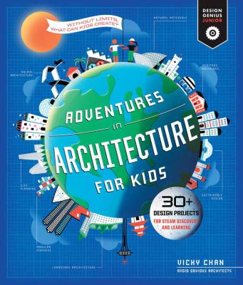 Adventures in architecture for kids : 30 design projects for STEAM discovery and learning Book cover