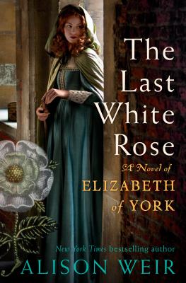 The last white rose : a novel of Elizabeth of York Book cover