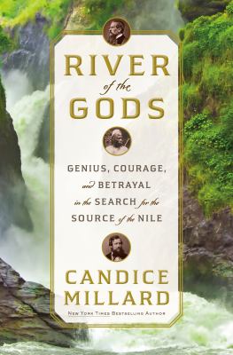 River of the gods : genius, courage, and betrayal in the search for the source of the Nile Book cover