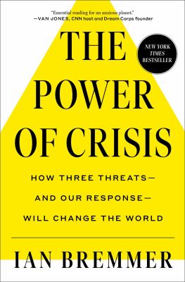 The power of crisis : how three threats--and our response--will change the world Book cover