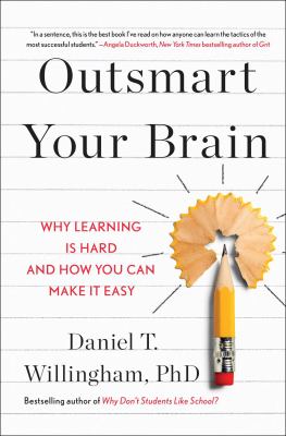 Outsmart your brain : why learning is hard and how you can make it easy Book cover