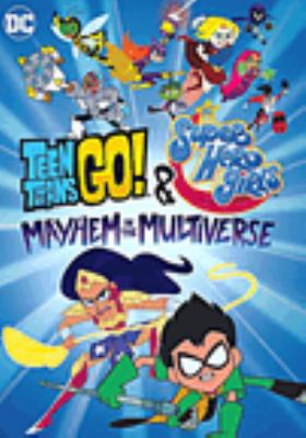 Teen Titans go! & Super Hero Girls mayhem in the multiverse Book cover