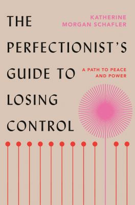 The perfectionist's guide to losing control : a path to peace and power Book cover