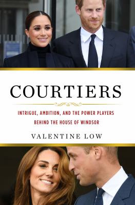 Courtiers : intrigue, ambition, and the power players behind the House of Windsor Book cover