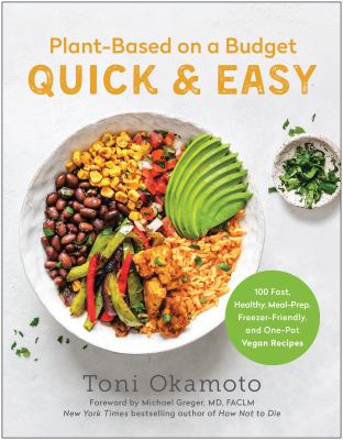 Plant-based on a budget quick & easy : 100 fast, healthy, meal-prep, freezer-friendly, and one-pot vegan recipes Book cover