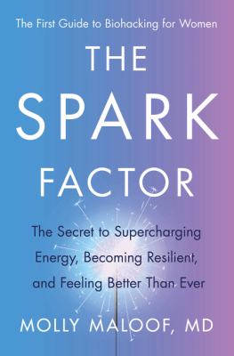 The spark factor : the secret to supercharging energy, becoming resilient, and feeling better than ever Book cover