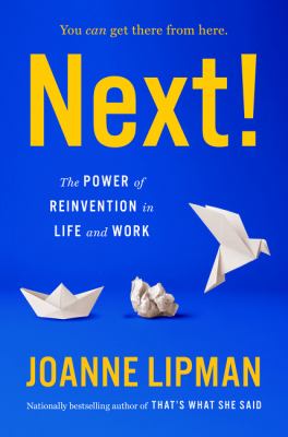Next! : the power of reinvention in life and work Book cover