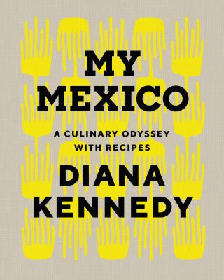 My Mexico : a culinary odyssey with recipes Book cover