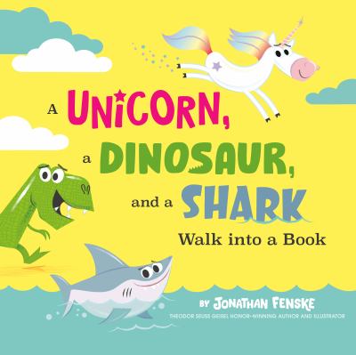 A unicorn, a dinosaur, and a shark walk into a book Book cover
