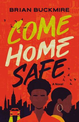 Come home safe : a novel Book cover