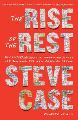 The rise of the rest : how entrepreneurs in surprising places are building the new American dream Book cover
