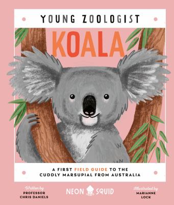 Koala : a first field guide to the cuddly marsupial from Australia Book cover