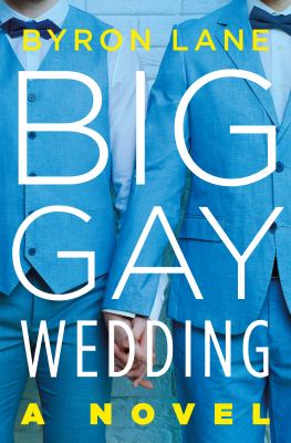 Big gay wedding : a novel Book cover