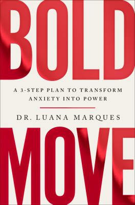 Bold move : a 3-step plan to transform anxiety into power Book cover