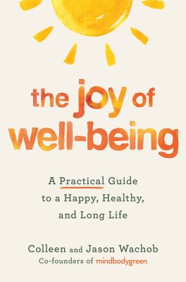 The joy of well-being : a practical guide to a happy, healthy, and long life Book cover