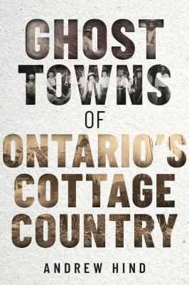 Ghost towns of Ontario's cottage country Book cover
