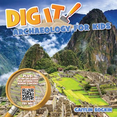 Dig it! : archaeology for kids Book cover