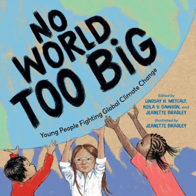No world too big : young people fighting global climate change Book cover