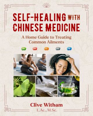 Self-healing with Chinese medicine : a home guide to treating common ailments Book cover