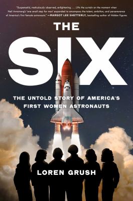 The six : the untold story of America's first women astronauts Book cover