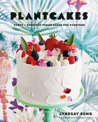 Plantcakes : fancy + everyday vegan cakes for everyone Book cover