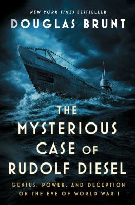 The mysterious case of Rudolf Diesel : genius, power, and deception on the eve of World War I Book cover