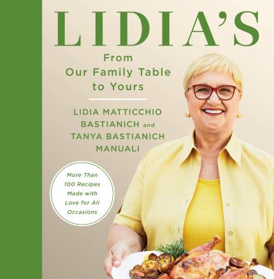 Lidia's from our family's table to yours : more than 100 recipes made with love for all occasions Book cover