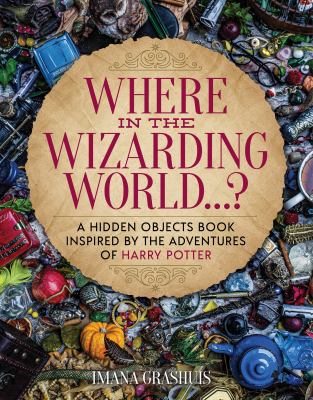 Where in the wizarding world ... ? : a hidden objects book inspired by the adventures of Harry Potter Book cover