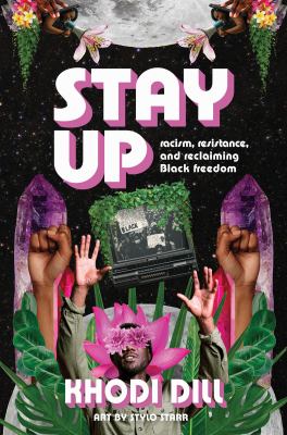 Stay up : racism, resistance, and reclaiming Black freedom Book cover