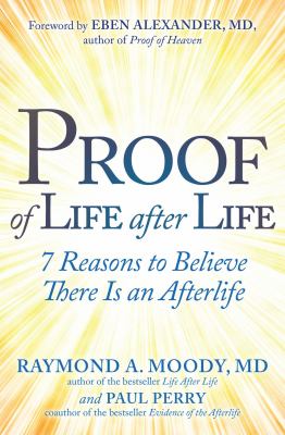 Proof of life after life : 7 reasons to believe there is an afterlife Book cover