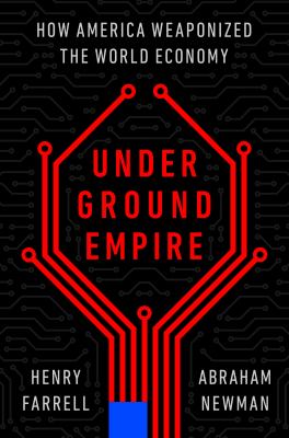 Underground empire : how America weaponized the world economy Book cover
