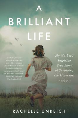 A brilliant life : my mother's inspiring true story of surviving the Holocaust Book cover