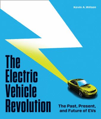 The electric vehicle revolution : the past, present, and future of EVs Book cover