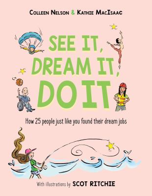 See it, dream it, do it : how 25 people just like you found their dream jobs Book cover