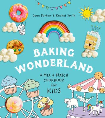 Baking wonderland : a mix and match cookbook for kids! Book cover