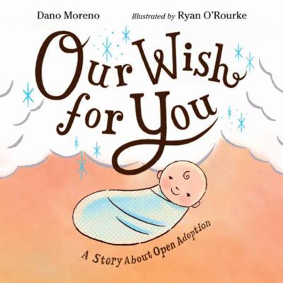 Our wish for you : a story about open adoption Book cover
