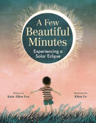 A few beautiful minutes : experiencing a solar eclipse Book cover