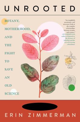 Unrooted : botany, motherhood, and the fight to save an old science Book cover