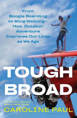 Tough broad : from boogie boarding to wing walking--how outdoor adventure improves our lives as we age Book cover