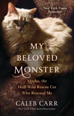 My beloved monster : Masha, the half-wild rescue cat who rescued me Book cover