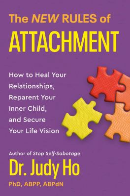 The new rules of attachment : how to heal your relationships, reparent your inner child, and secure your life vision Book cover