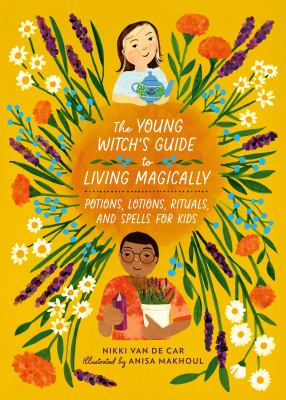 The young witch's guide to living magically : potions, lotions, rituals, and spells for kids Book cover
