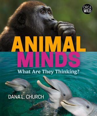 Animal minds : what are they thinking? Book cover