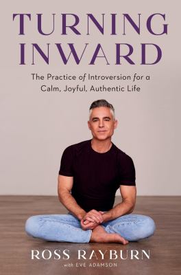 Turning inward : the practice of introversion for a calm, joyful, authentic life Book cover
