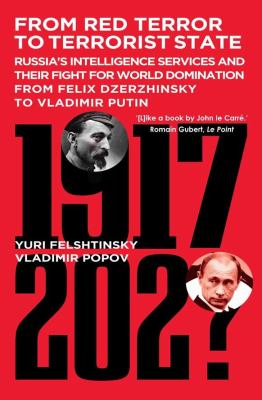 From red terror to terrorist state : Russia's intelligence services and their fight for world domination from Felix Dzerzhinsky to Vladimir Putin : 1917-202? Book cover