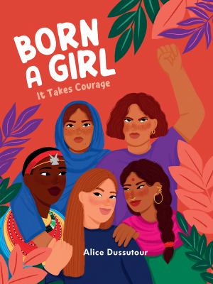 Born a girl : it takes courage Book cover