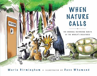 When nature calls : the unusual bathroom habits of the world's creatures Book cover