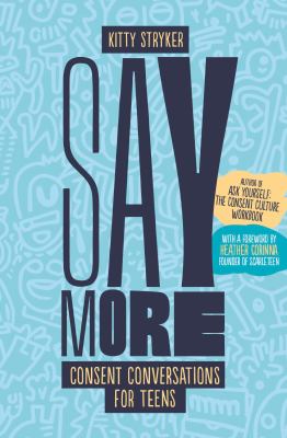 Say more : consent conversations for teens Book cover